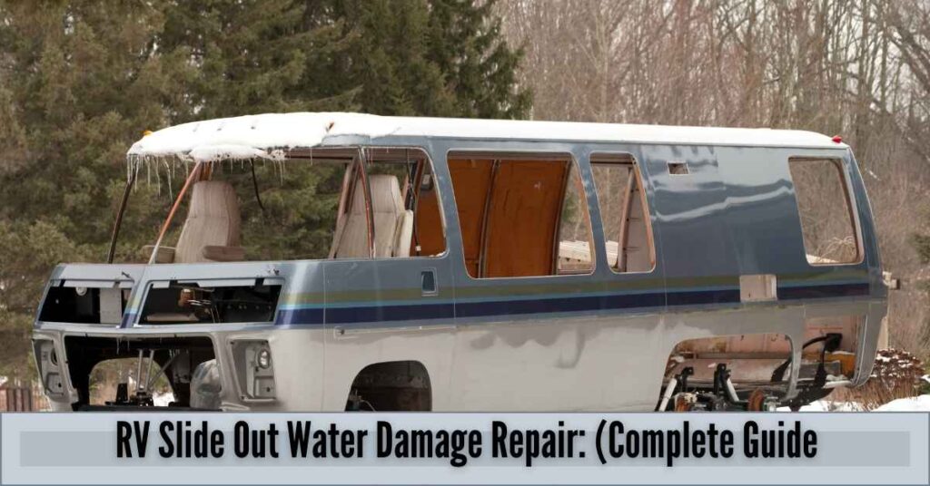 RV Slide Out Water Damage Repair: (Complete Guide For Beginners)